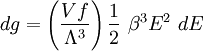dg = \left(\frac{Vf}{\Lambda^3}\right)\frac{1}{2}~\beta^3E^2~dE