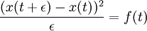 {(x(t+\epsilon)- x(t))^2 \over \epsilon} = f(t)  \,