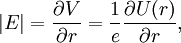 \left | E\right| = {\partial V \over \partial r}={1\over e}{\partial U(r) \over \partial r},