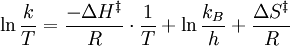 \ln \frac{k}{T} = \frac{-\Delta H^\ddagger}{R} \cdot \frac{1}{T} + \ln \frac{k_B}{h} + \frac{\Delta S^\ddagger}{R}