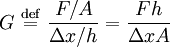 G \ \stackrel{\mathrm{def}}{=}\   \frac{F/A}{\Delta x/h} = \frac{F h}{\Delta x A}