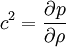 c^2=\frac{\partial p}{\partial\rho}