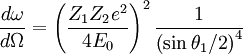 \frac{d\omega}{d\Omega} = \left(\frac{Z_1Z_2e^2}{4E_0}\right)^2  \frac{1}{\left(\sin{\theta_1/2}\right)^4}