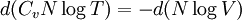 \, d(C_v N \log T) = - d( N \log V)