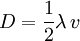 D = \frac{1}{2}\lambda \,v