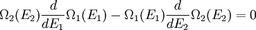 \Omega_2 (E_2)  \frac{d}{d E_1} \Omega_1 (E_1) - \Omega_1 (E_1) \frac{d}{d E_2} \Omega_2 (E_2) = 0