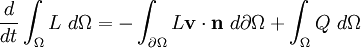 \frac{d}{dt}\int_{\Omega} L \ d\Omega = -\int_{\partial\Omega} L\mathbf{v\cdot n} \ d\partial\Omega + \int_{\Omega} Q \ d\Omega