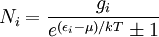 N_i = \frac{g_i}{e^{(\epsilon_i-\mu)/kT}\pm 1}