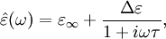 \hat{\varepsilon}(\omega) = \varepsilon_{\infty} + \frac{\Delta\varepsilon}{1+i\omega\tau},