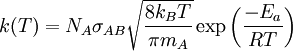 k(T) = N_A \sigma_{AB} \sqrt \frac{8 k_B T}{\pi m_A} \exp \left( \frac{-E_{a}}{RT} \right)