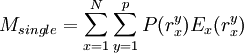 M_{single} = \sum_{x=1}^{N} \sum_{y=1}^{p} P(r_{x}^{y})E_{x}(r_{x}^{y})