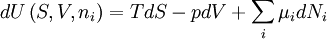 dU\left(S,V,{n_{i}}\right) = TdS - pdV + \sum_{i} \mu_{i} dN_i