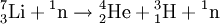 {}^7_3\hbox{Li}+{}^1\hbox{n}\to{}^4_2\hbox{He}+{}^3_1\hbox{H}+{}^1\hbox{n}