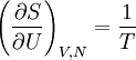 ~ \left ( {\partial S\over \partial U} \right )_{V,N}  =  { 1\over T } ~