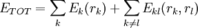 E_{TOT} = \sum_{k} E_{k}(r_{k}) + \sum_{k \neq l} E_{kl}(r_{k}, r_{l})\,