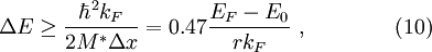 \Delta E\ge \frac{\hbar^2k_F}{2M^*\Delta x}=0.47\frac{E_F-E_0}{rk_F}\ ,\qquad\qquad (10)