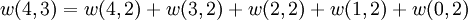 \displaystyle     w(4,3)    =    w(4,2)    +    w(3,2)    +    w(2,2)    +    w(1,2)    +    w(0,2)