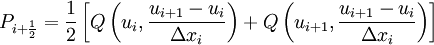 P_{i + \frac{1}{2}} = \frac{1}{2} \left[  Q \left( u_{i} ,   \frac{u_{i+1} - u_i}{\Delta x_i} \right) +  Q \left( u_{i+1} , \frac{u_{i+1} - u_i}{\Delta x_i} \right)    \right]