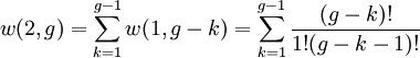 w(2,g) =\sum_{k=1}^{g-1}w(1,g-k) =\sum_{k=1}^{g-1}\frac{(g-k)!}{1!(g-k-1)!}
