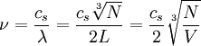 \nu = {c_s\over\lambda} = {c_s\sqrt[3]{N}\over 2L} = {c_s\over 2}\sqrt[3]{N\over V}