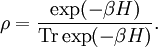 \rho=\frac{\exp(-\beta H)}{\mathrm{Tr} \exp(-\beta H)}.