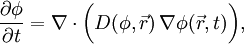 \frac{\partial\phi}{\partial t} = \nabla \cdot \bigg( D(\phi,\vec{r}) \, \nabla\phi(\vec{r},t) \bigg),