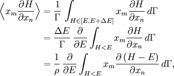 \begin{align} \Bigl\langle x_{m} \frac{\partial H}{\partial x_{n}} \Bigr \rangle &= \frac{1}{\Gamma}   \, \int_{H \in \left[ E, E+\Delta E \right]}  x_{m} \frac{\partial H}{\partial x_{n}} \,d\Gamma\\ &=\frac{\Delta E}{\Gamma}\, \frac{\partial}{\partial E} \int_{H < E}  x_{m} \frac{\partial H}{\partial x_{n}} \,d\Gamma\\ &= \frac{1}{\rho} \,\frac{\partial}{\partial E} \int_{H < E}  x_{m} \frac{\partial \left( H - E \right)}{\partial x_{n}} \,d\Gamma, \end{align}