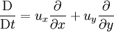 \frac{\mathrm{D}}{\mathrm{D} t} = u_x \frac{\partial}{\partial x} + u_y \frac{\partial}{\partial y}