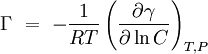\Gamma\ =\ - \frac{1}{RT} \left( \frac{\partial \gamma}{\partial \ln C} \right)_{T,P}