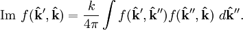 \mathrm{Im}~f(\bold{\hat{k}}', \bold{\hat{k}})=\frac{k}{4\pi}\int f(\bold{\hat{k}}',\bold{\hat{k}}'')f(\bold{\hat{k}}'',\bold{\hat{k}})~d\bold{\hat{k}}''.