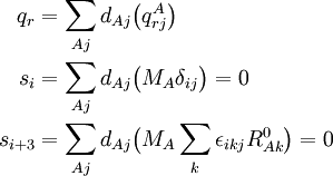 \begin{align} q_r = \sum_{Aj} d_{Aj}& \big( q^A_{rj} \big) \\ s_i = \sum_{Aj} d_{Aj}& \big( M_A \delta_{ij} \big) =0 \\ s_{i+3} = \sum_{Aj} d_{Aj}& \big( M_A \sum_k \epsilon_{ikj} R^0_{Ak} \big)=0 \\ \end{align}