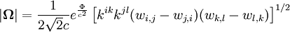 |\boldsymbol{\Omega}| = \frac{1}{2\sqrt{2}c} e^{\frac{\Phi}{c^{2}}}\left[k^{ik}k^{jl}(w_{i,j} - w_{j,i})(w_{k,l} - w_{l,k})\right]^{1/2}