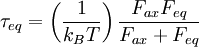 \tau_{eq} = \left( \frac{1}{k_{B}T} \right) \frac{F_{ax}F_{eq}}{F_{ax} + F_{eq}}