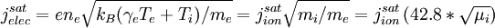 j_{elec}^{sat}  = en_e \sqrt{k_B(\gamma_eT_e+T_i)/m_e} = j_{ion}^{sat}\sqrt{m_i/m_e}  = j_{ion}^{sat} \left( 42.8 * \sqrt{\mu_i} \right)