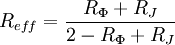 R_{eff}=\frac{R_{\Phi}+R_{J}}{2-R_{\Phi}+R_J}