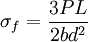 \sigma_f = \frac{3 P L}{2 b d^2}