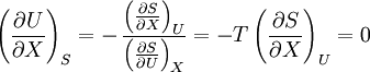 \left(\frac{\partial U}{\partial X}\right)_S = -\,\frac{\left(\frac{\partial S}{\partial X}\right)_U}{\left(\frac{\partial S}{\partial U}\right)_X} =-T\left(\frac{\partial S}{\partial X}\right)_U = 0