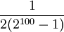 \frac{1}{2(2^{100}-1)}