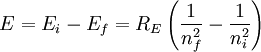 E=E_i-E_f=R_E \left( \frac{1}{n_{f}^2} - \frac{1}{n_{i}^2} \right) \,
