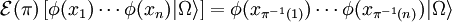 \mathcal{E}(\pi)\left[\phi(x_1)\cdots \phi(x_n)|\Omega\rangle\right]=\phi(x_{\pi^{-1}(1)})\cdots \phi(x_{\pi^{-1}(n)})|\Omega\rangle