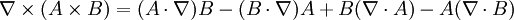 \nabla\times(A\times B)=(A\cdot\nabla)B-(B\cdot\nabla)A+B(\nabla\cdot A)-A(\nabla\cdot B)