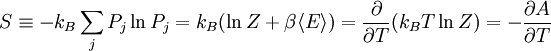 S \equiv -k_B\sum_j P_j\ln P_j= k_B (\ln Z + \beta \langle E\rangle)=\frac{\partial}{\partial T}(k_B T \ln Z) =-\frac{\partial A}{\partial T}