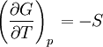 \left(\frac{\partial G}{\partial T}\right)_{p\,} =  - S \,