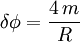 \delta \phi = \frac{4 \, m}{R}