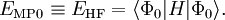 E_{\mathrm{MP0}}\equiv E_{\mathrm{HF}} = \langle\Phi_0|H|\Phi_0\rangle.