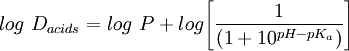 log\ D_{acids} = log\ P + log\Bigg[\frac{1}{(1+10^{pH-pK_a})}\Bigg]