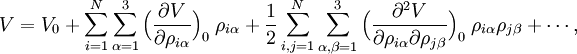 V = V_0 + \sum_{i=1}^N \sum_{\alpha=1}^3 \Big(\frac{\partial V}{\partial \rho_{i\alpha}}\Big)_0\; \rho_{i\alpha} + \frac{1}{2}  \sum_{i,j=1}^N \sum_{\alpha,\beta=1}^3 \Big( \frac{\partial^2 V}{\partial \rho_{i\alpha}\partial\rho_{j\beta}}\Big)_0 \;\rho_{i\alpha}\rho_{j\beta} + \cdots,