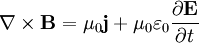 \nabla \times \mathbf{B} = \mu_0 \mathbf{j} + \mu_0 \varepsilon_0   {\partial  \mathbf{E}   \over \partial t }