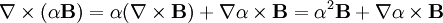 \nabla\times(\alpha\mathbf{B})= \alpha(\nabla\times\mathbf{B})+\nabla\alpha\times\mathbf{B}=\alpha^2 \mathbf{B} +\nabla\alpha\times\mathbf{B}