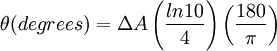 \theta (degrees) = \Delta A \left( \frac {ln10}{4} \right) \left( \frac {180}{\pi} \right)\,